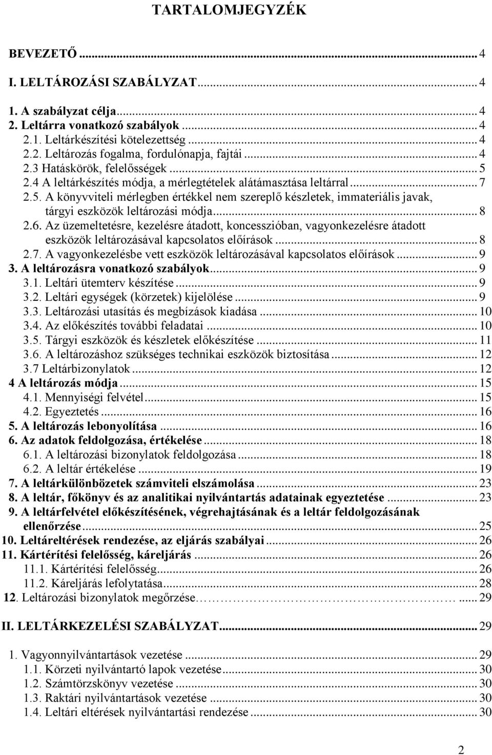 .. 8 2.6. Az üzemeltetésre, kezelésre átadott, koncesszióban, vagyonkezelésre átadott eszközök leltározásával kapcsolatos előírások... 8 2.7.