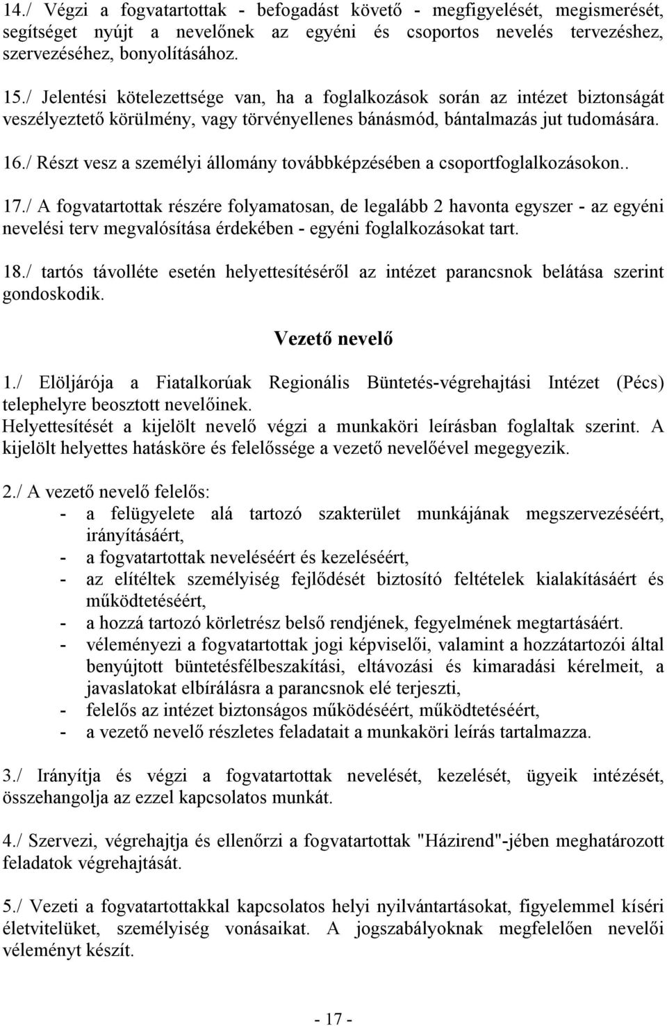 / Részt vesz a személyi állomány továbbképzésében a csoportfoglalkozásokon.. 17.