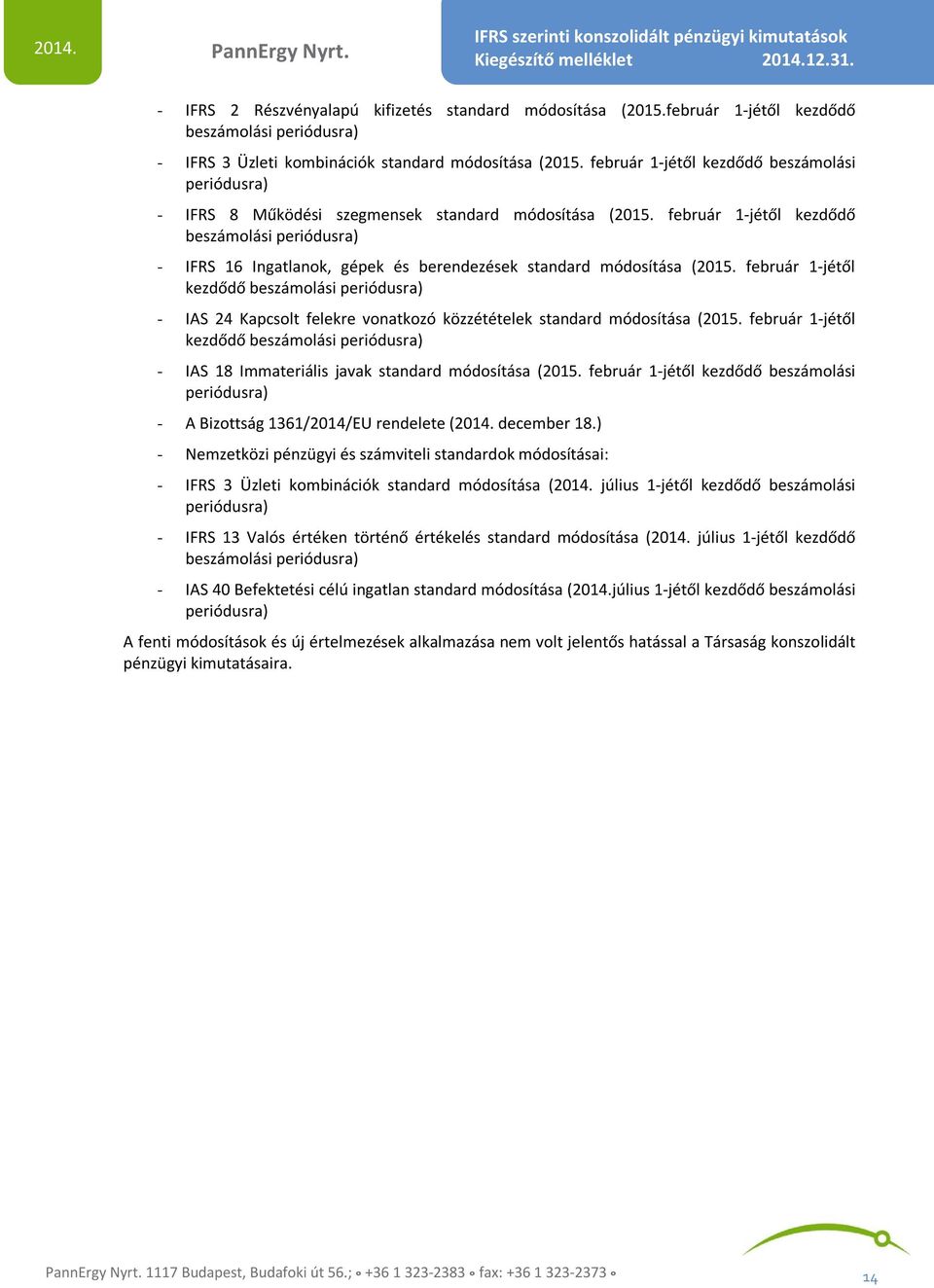 február 1-jétől kezdődő beszámolási periódusra) - IFRS 16 Ingatlanok, gépek és berendezések standard módosítása (2015.