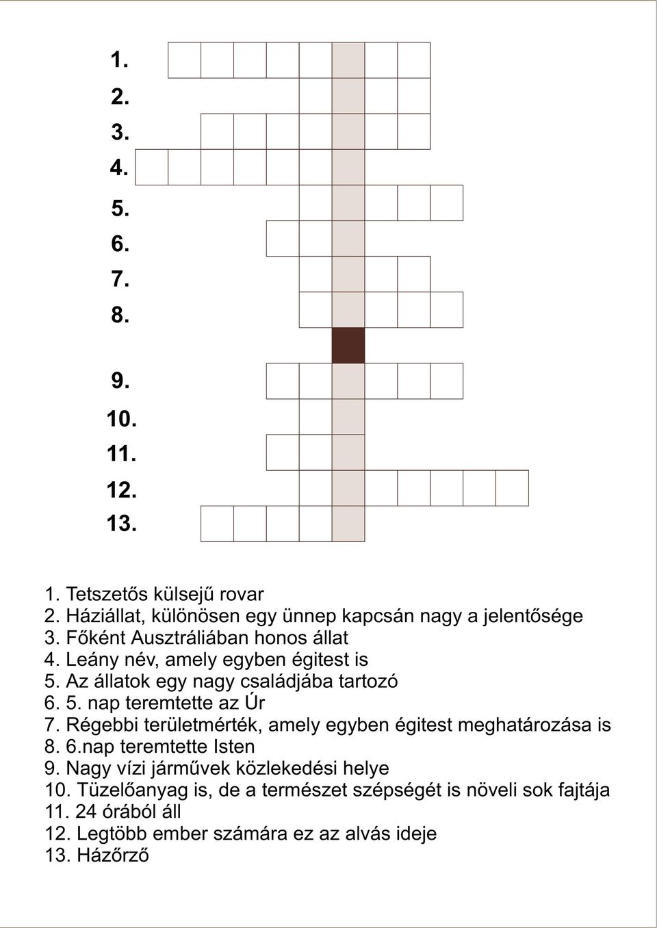 név, amely egyben égitest is Az állatok egy nagy családjába tartozó nap teremtette az Úr Régebbi területmérték, amely