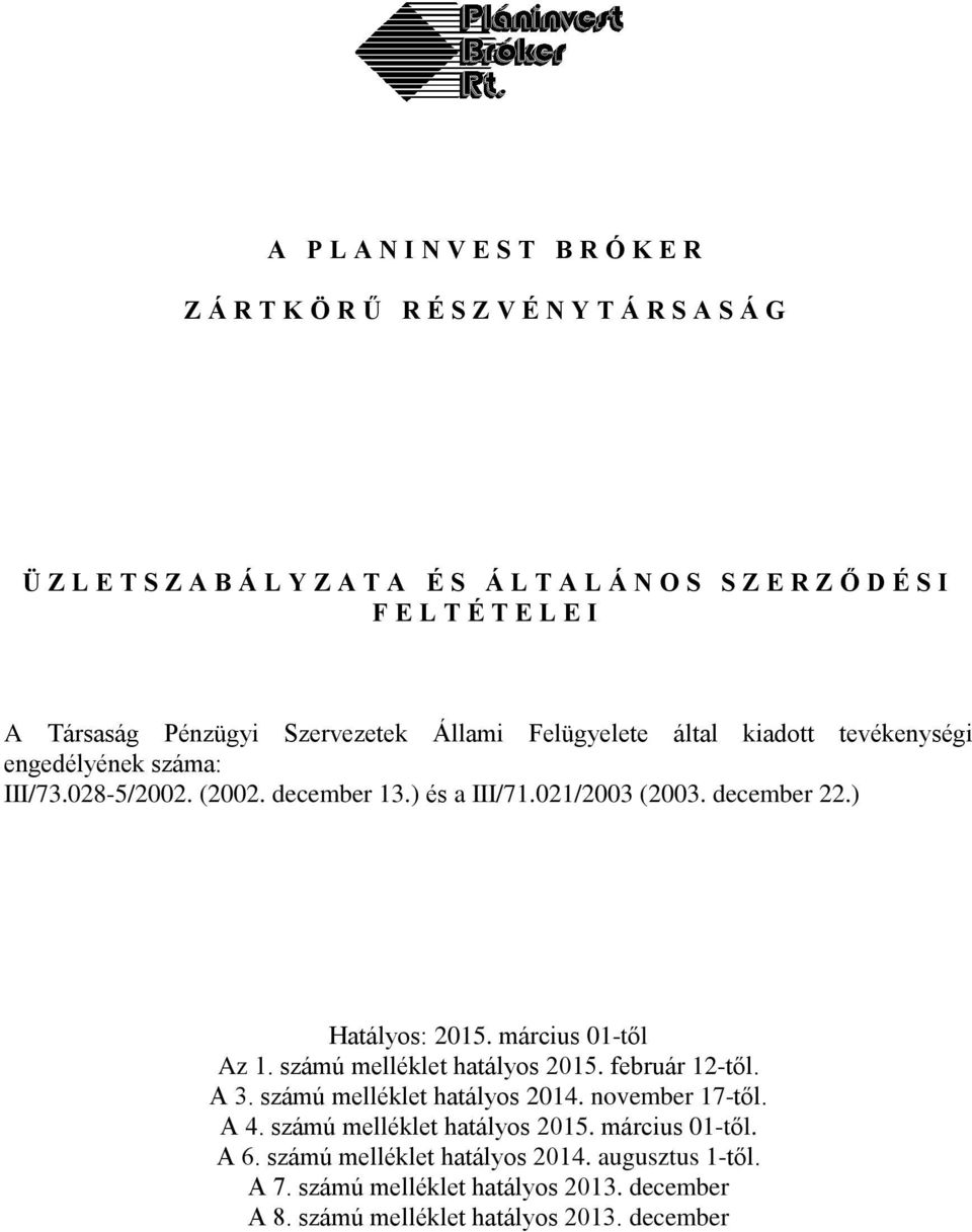 december 22.) Hatályos: 2015. március 01-től Az 1. számú melléklet hatályos 2015. február 12-től. A 3. számú melléklet hatályos 2014. november 17-től. A 4.