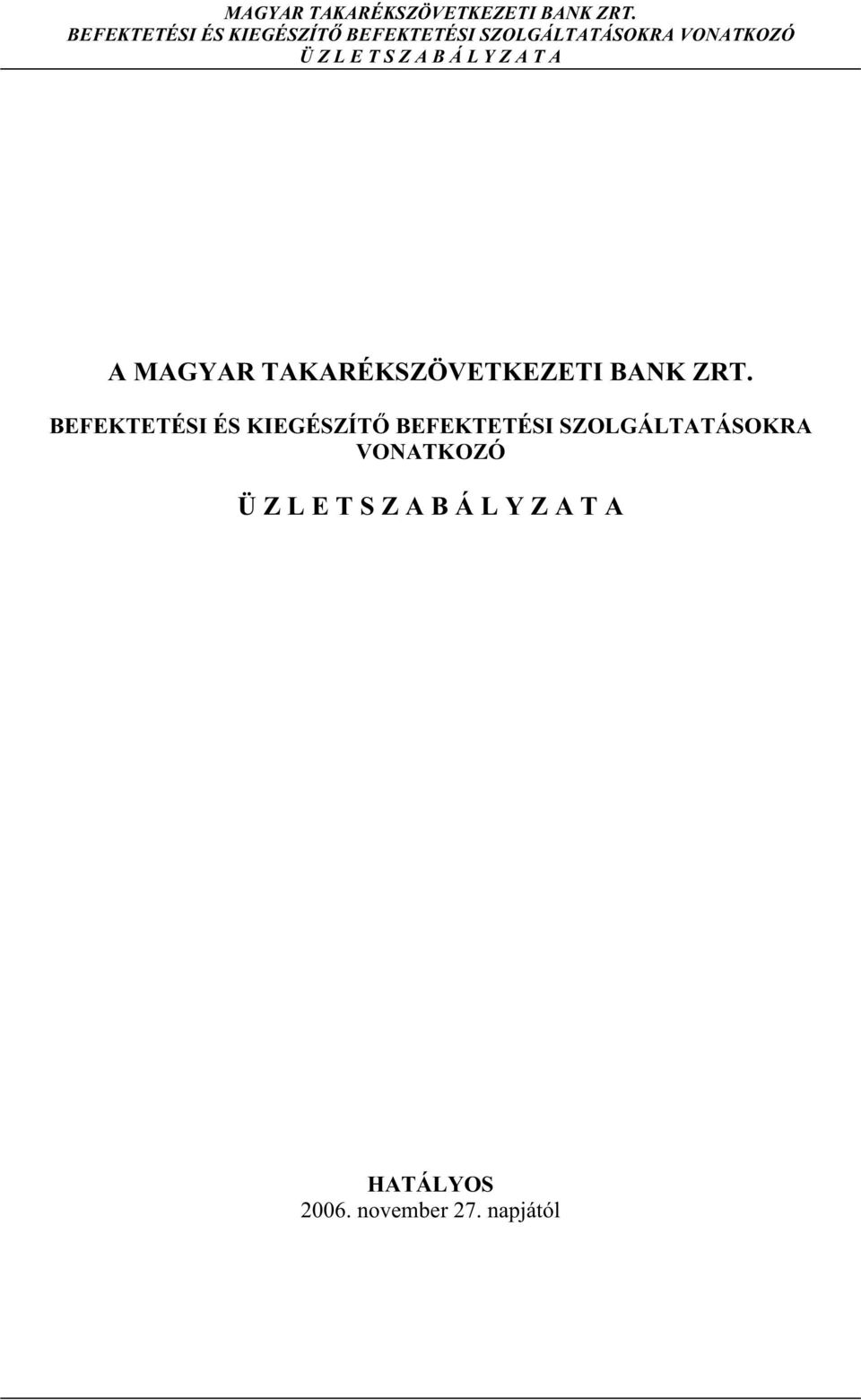 ZRT.  Z L E T S Z A B Á L Y Z A T A HATÁLYOS 2006. november 27.