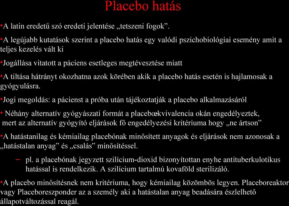 azok körében akik a placebo hatás esetén is hajlamosak a gyógyulásra.