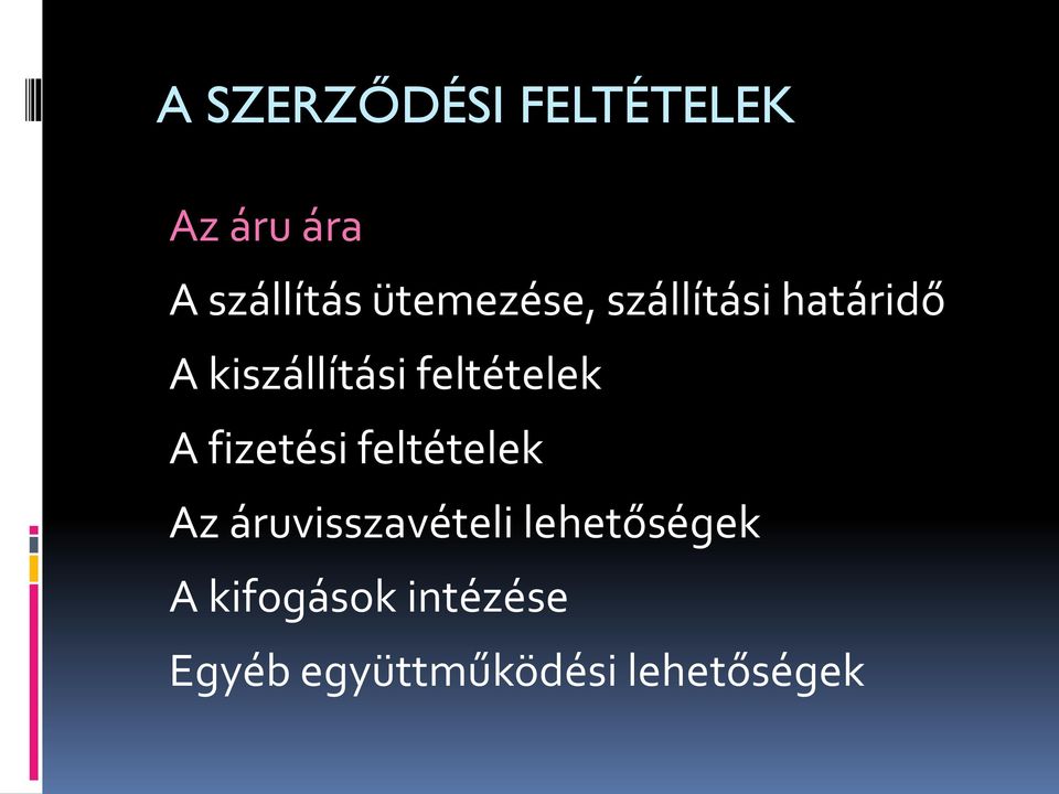 feltételek A fizetési feltételek Az áruvisszavételi