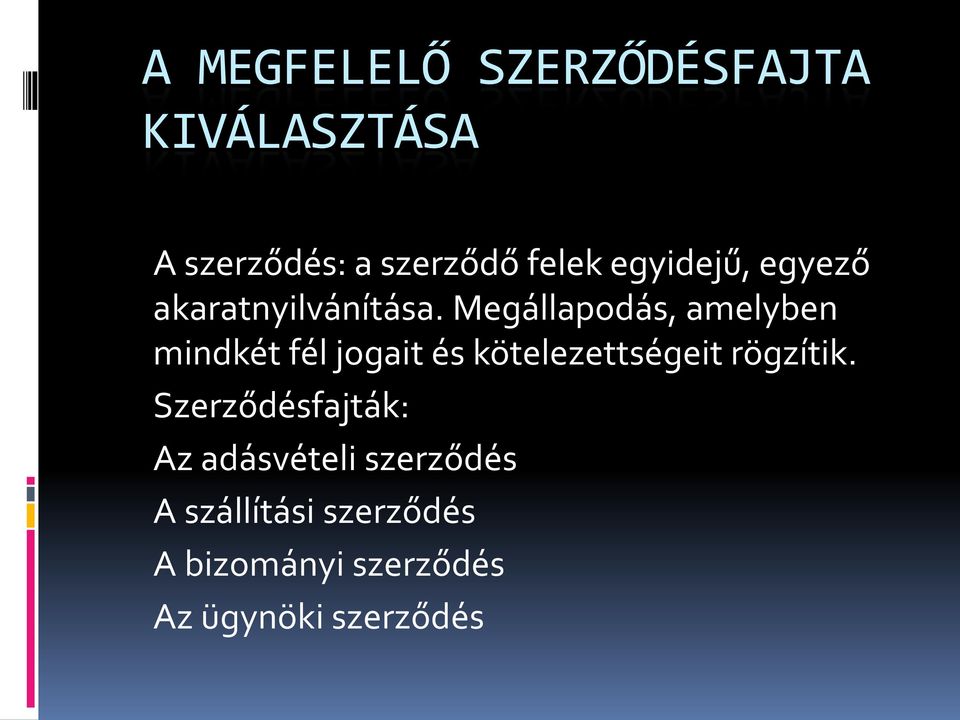 Megállapodás, amelyben mindkét fél jogait és kötelezettségeit rögzítik.