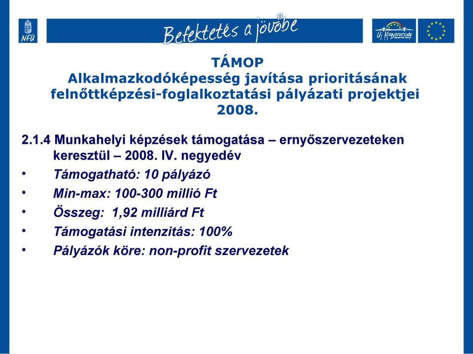 4 Munkahelyi képzések támogatása ernyőszervezeteken keresztül 2008. IV.