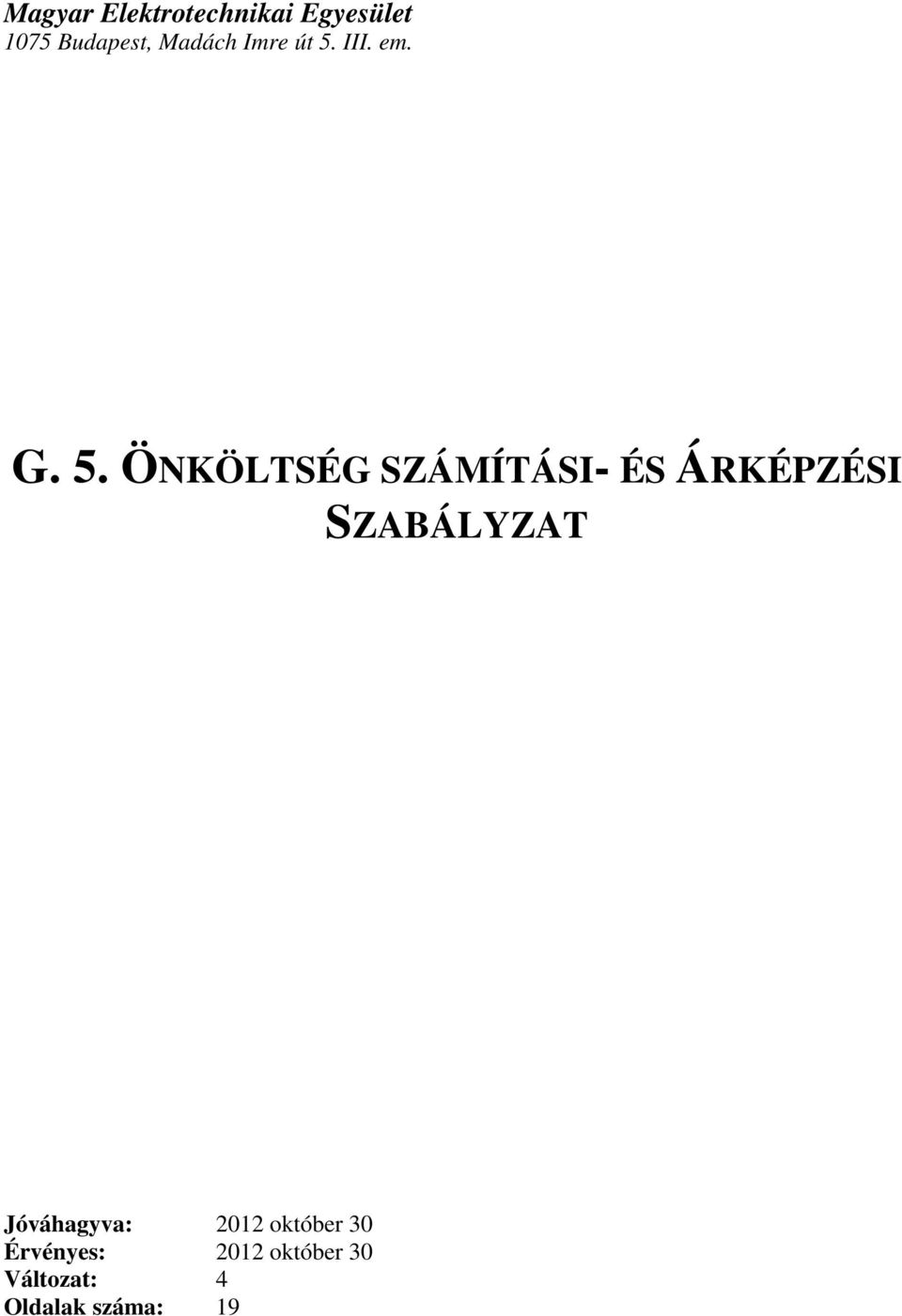 SZABÁLYZAT Jóváhagyva: 2012 október 30