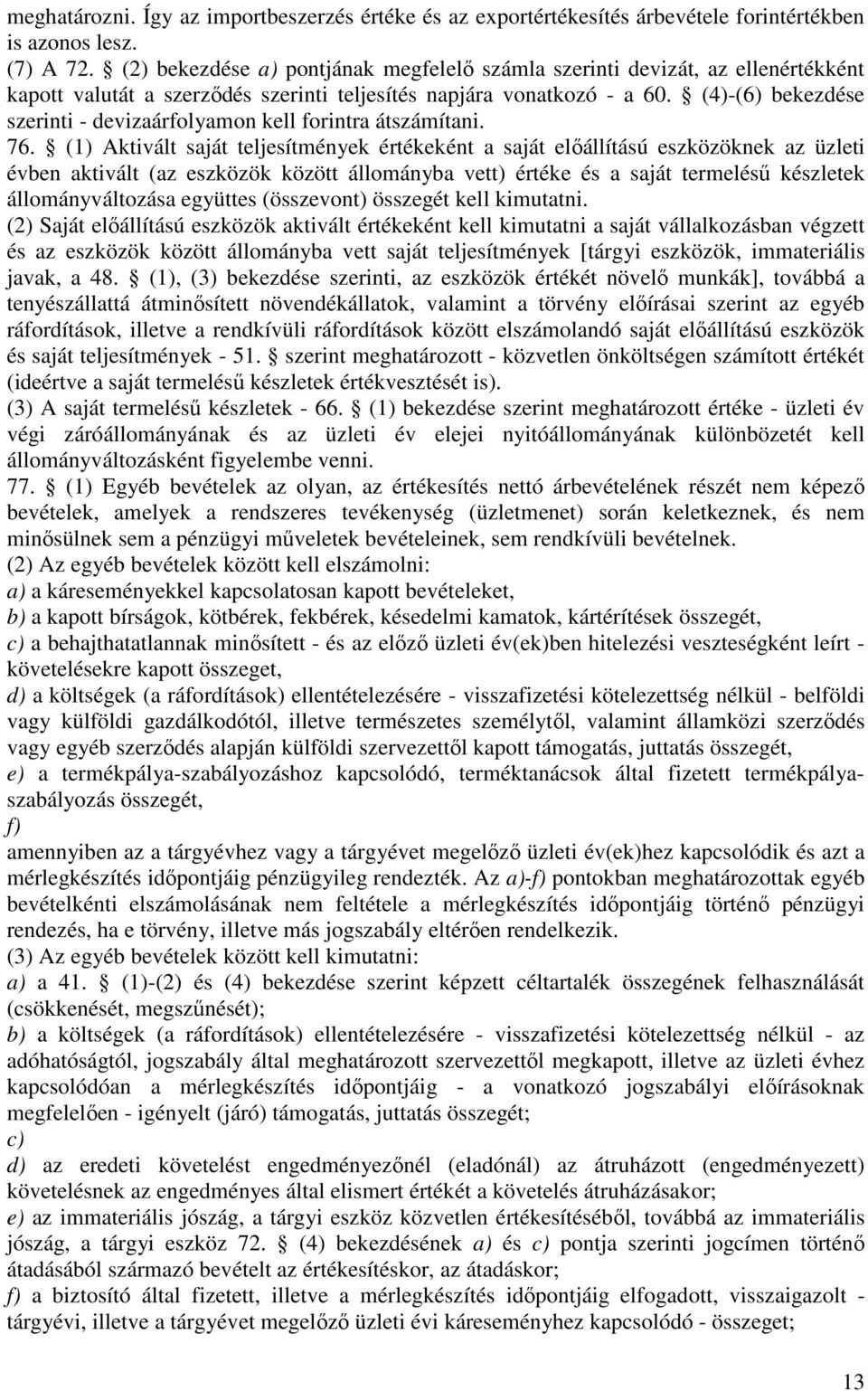 (4)-(6) bekezdése szerinti - devizaárfolyamon kell forintra átszámítani. 76.