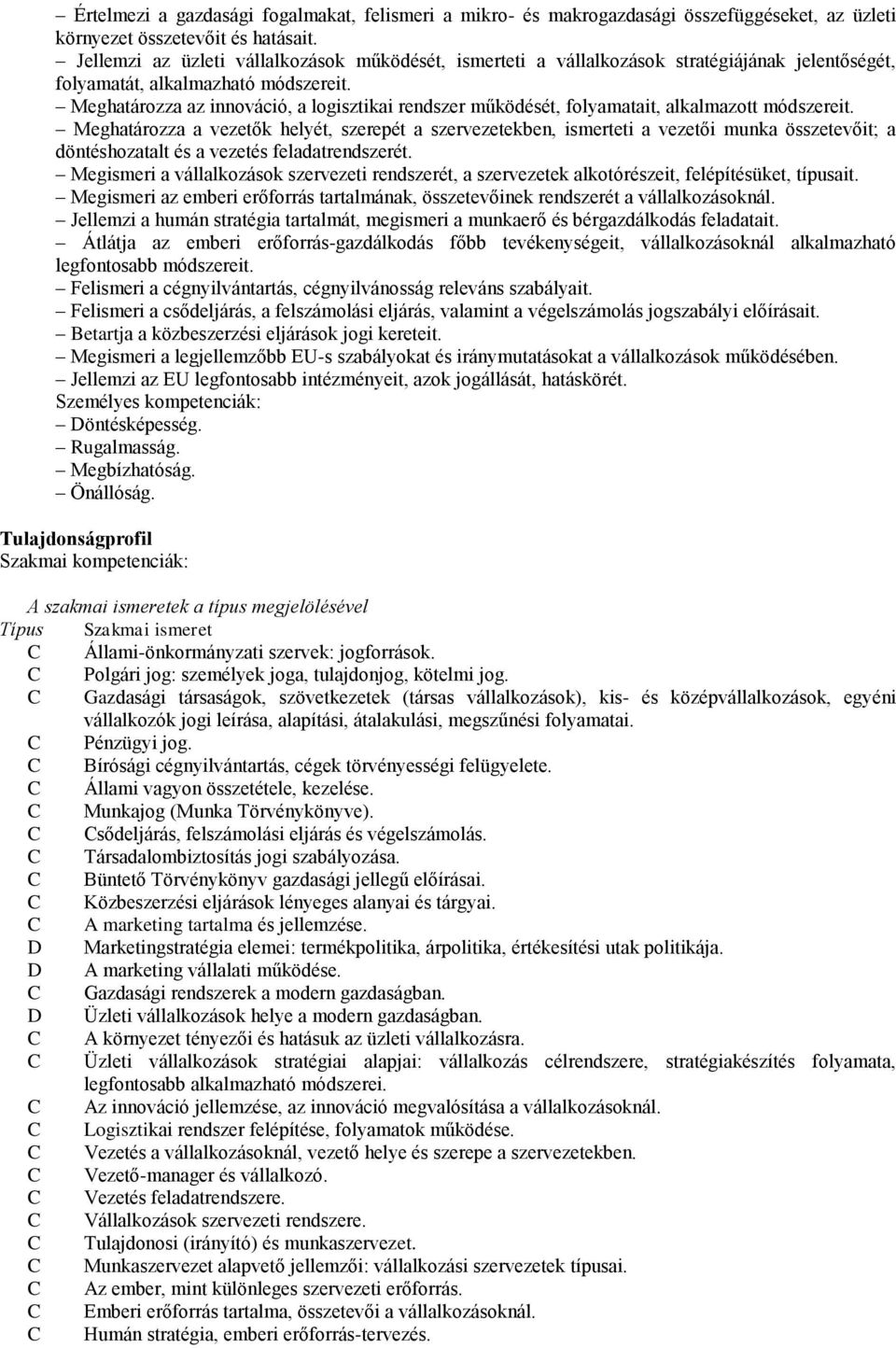 Meghatározza az innováció, a logisztikai rendszer működését, folyamatait, alkalmazott módszereit.