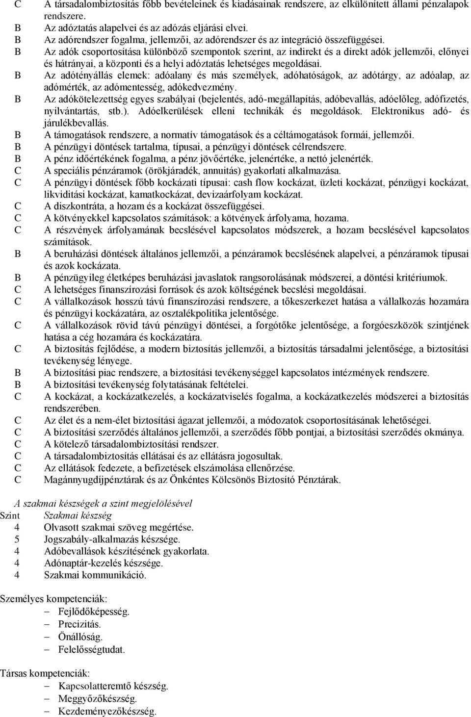 Az adók csoportosítása különböző szempontok szerint, az indirekt és a direkt adók jellemzői, előnyei és hátrányai, a központi és a helyi adóztatás lehetséges megoldásai.