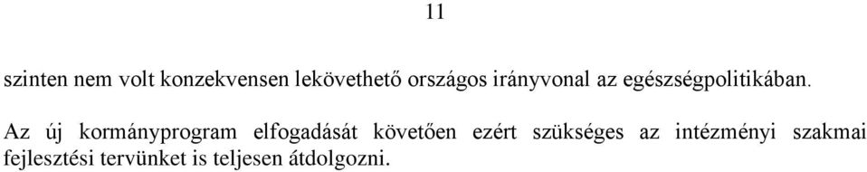 Az új kormányprogram elfogadását követően ezért