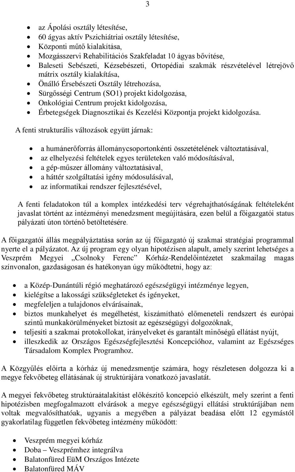 kidolgozása, Érbetegségek Diagnosztikai és Kezelési Központja projekt kidolgozása.