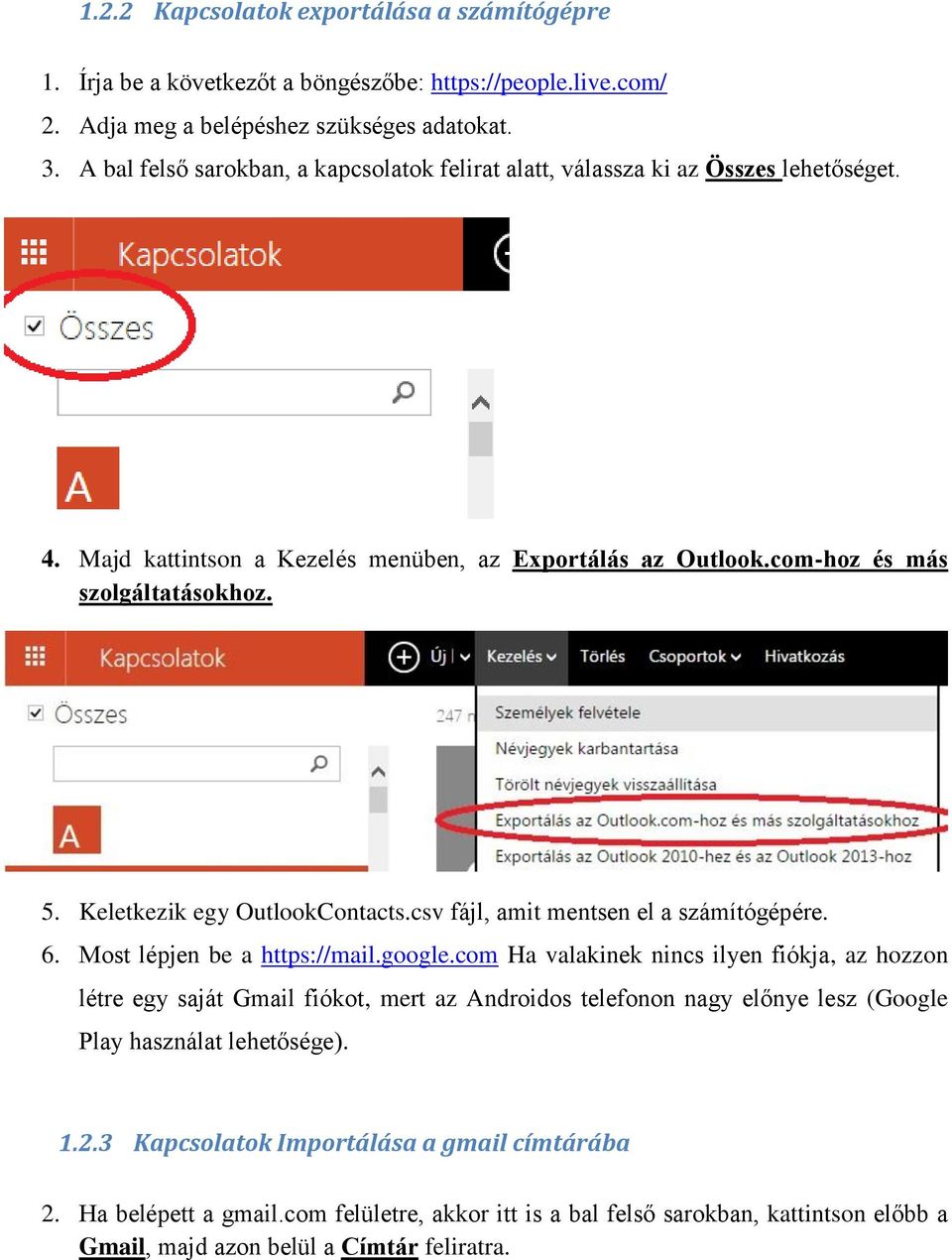 Keletkezik egy OutlookContacts.csv fájl, amit mentsen el a számítógépére. 6. Most lépjen be a https://mail.google.