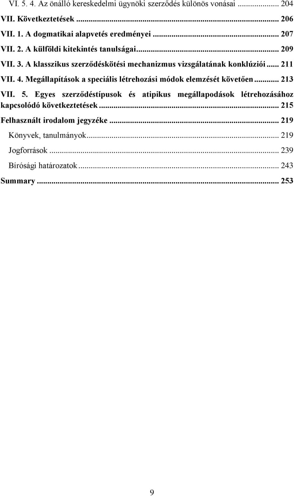 Megállapítások a speciális létrehozási módok elemzését követően... 213 VII. 5.