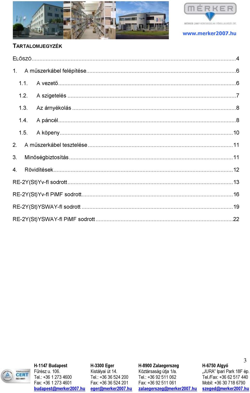 A műszerkábel tesztelése... 11 3. Minőségbiztosítás... 11 4. Rövidítések.