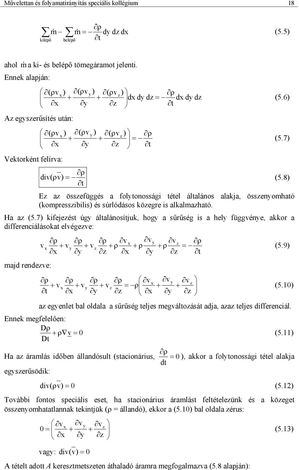 8) t Ez az összefüggés a folytonosság tétel általános alakja, összenyomható (kompresszbls) és súrlódásos közegre s alkalmazható. Ha az (5.