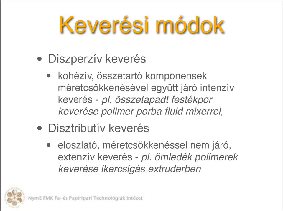 összetapadt festékpor keverése polimer porba fluid mixerrel, Disztributív