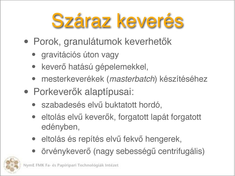 szabadesés elvű buktatott hordó, eltolás elvű keverők, forgatott lapát forgatott