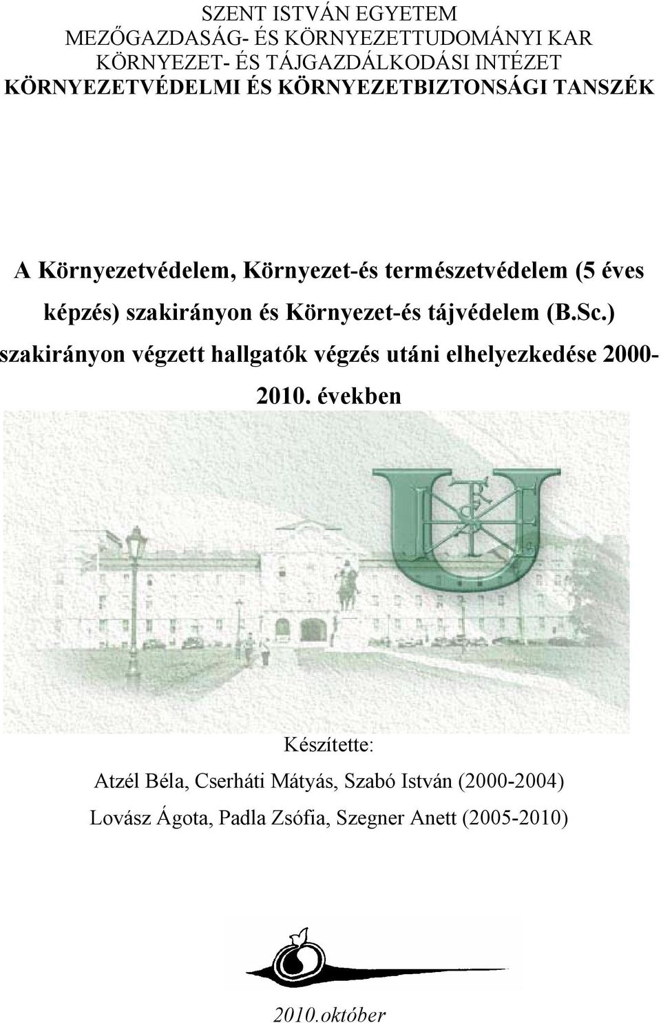 Környezet-és tájvédelem (B.Sc.) szakirányon végzett hallgatók végzés utáni elhelyezkedése 2000-2010.