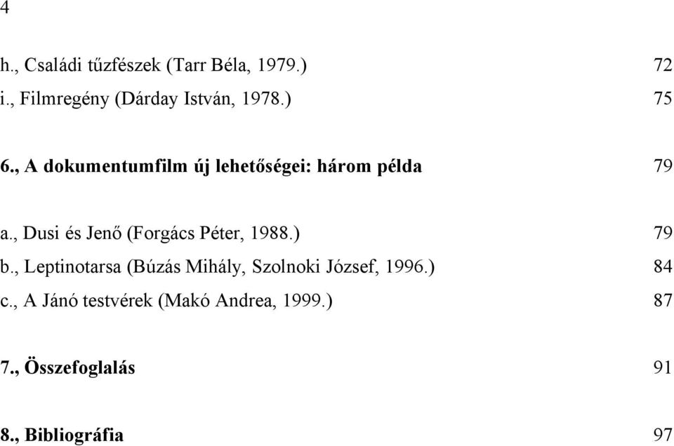 , Dusi és Jenő (Forgács Péter, 1988.) 79 b.