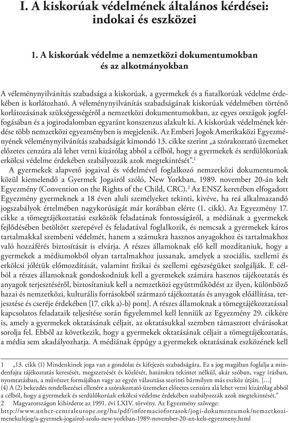 A véleménynyilvánítás szabadságának kiskorúak védelmében történő korlátozásának szükségességéről a nemzetközi dokumentumokban, az egyes országok jogfelfogásában és a jogirodalomban egyaránt