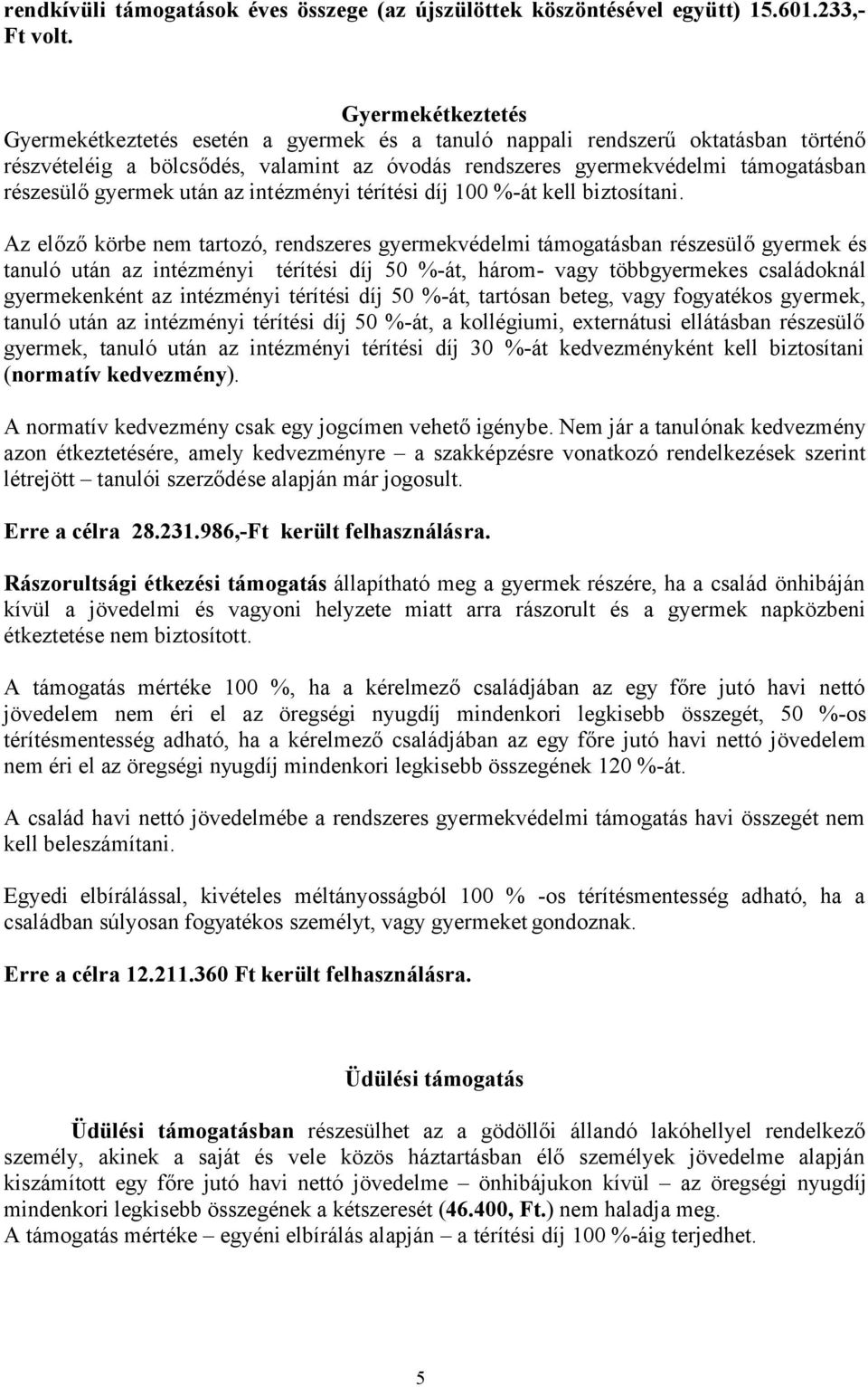 gyermek után az intézményi térítési díj 100 %-át kell biztosítani.