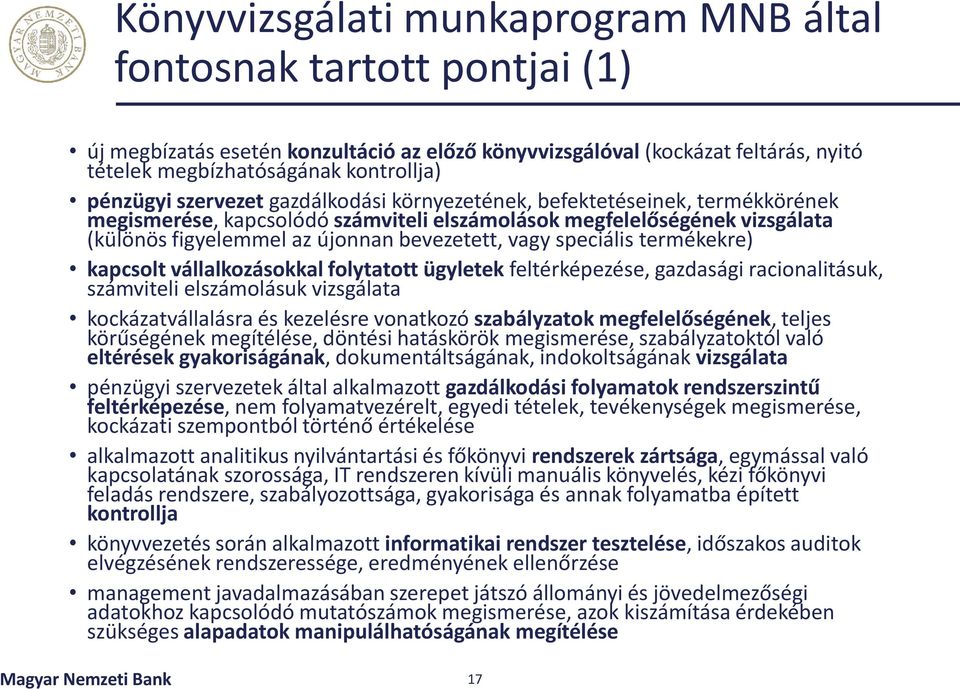 vagy speciális termékekre) kapcsolt vállalkozásokkal folytatott ügyletek feltérképezése, gazdasági racionalitásuk, számviteli elszámolásuk vizsgálata kockázatvállalásra és kezelésre vonatkozó