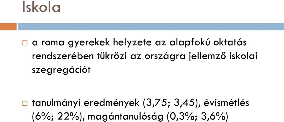 iskolai szegregációt tanulmányi eredmények (3,75;