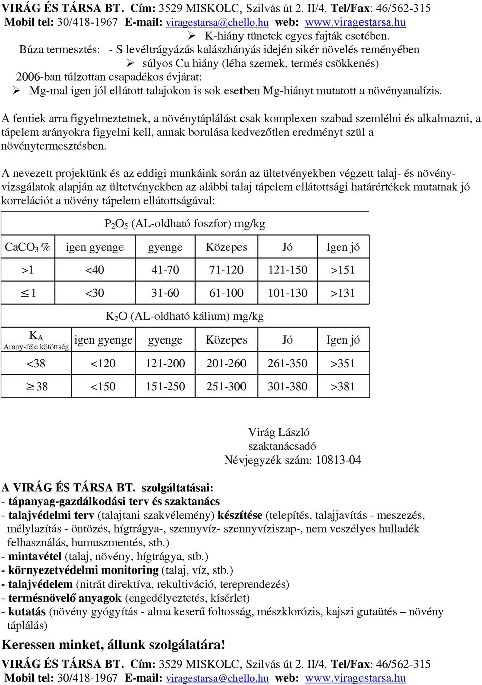 talajokon is sok esetben Mg-hiányt mutatott a növényanalízis.