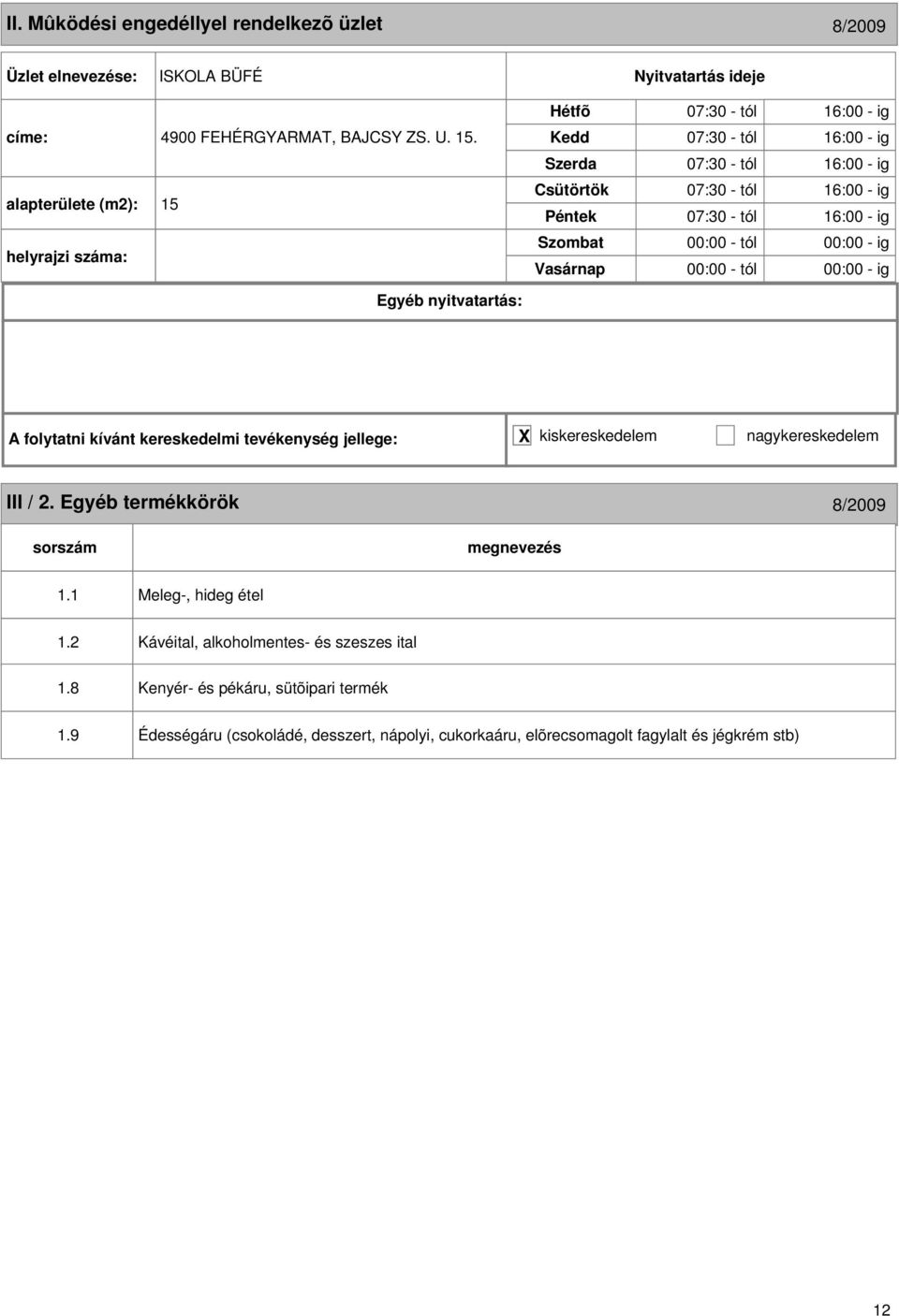 2. Egyéb termékkörök 8/2009 1.1 Meleg-, hideg étel 1.2 1.