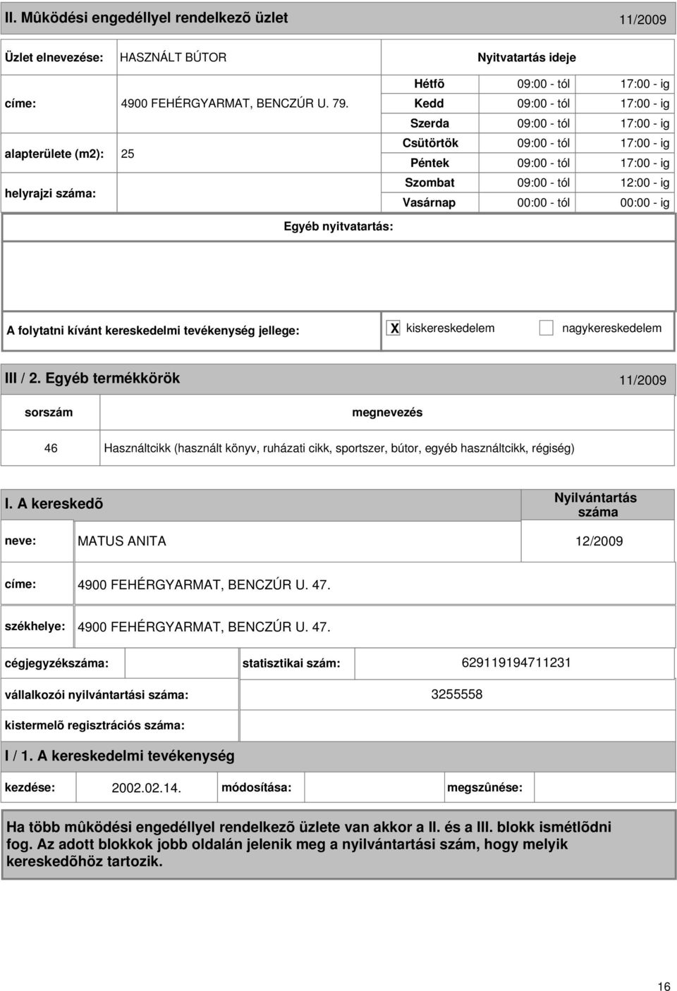 Egyéb termékkörök 11/2009 46 Használtcikk (használt könyv, ruházati cikk, sportszer, bútor, egyéb használtcikk, régiség) I.