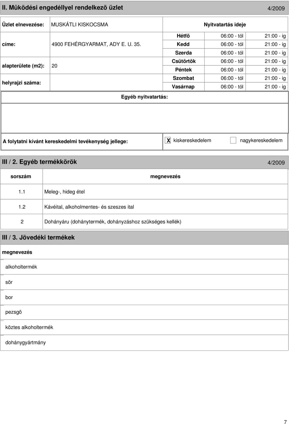 Egyéb termékkörök 4/2009 1.1 Meleg-, hideg étel 1.