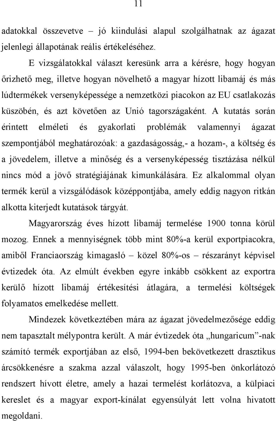 csatlakozás küszöbén, és azt követően az Unió tagországaként.