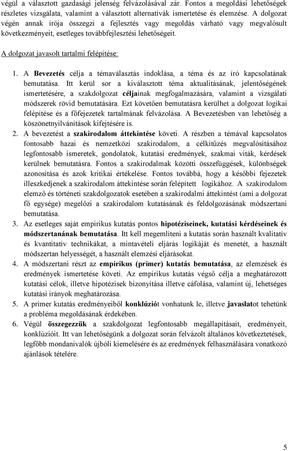 A Bevezetés célja a témaválasztás indoklása, a téma és az író kapcsolatának bemutatása.