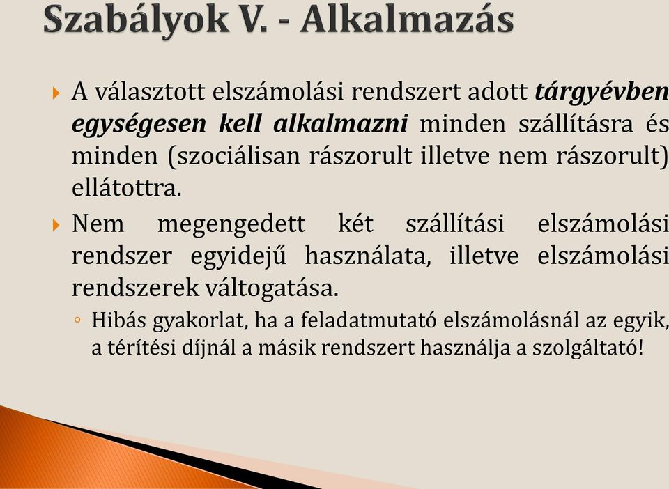 Nem megengedett két szállítási elszámolási rendszer egyidejű használata, illetve elszámolási