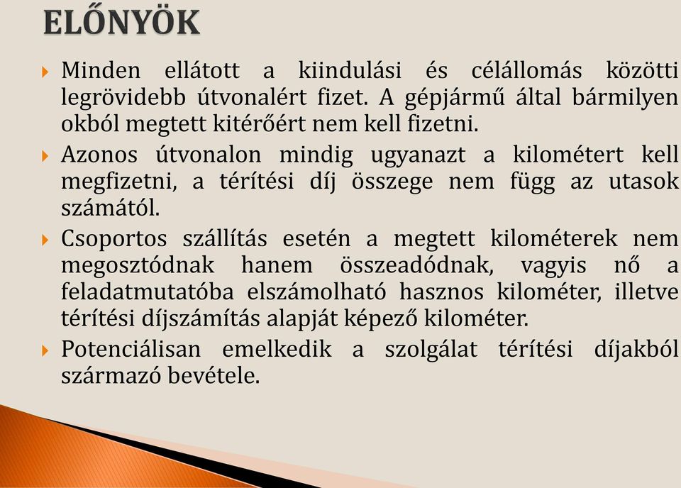 Azonos útvonalon mindig ugyanazt a kilométert kell megfizetni, a térítési díj összege nem függ az utasok számától.