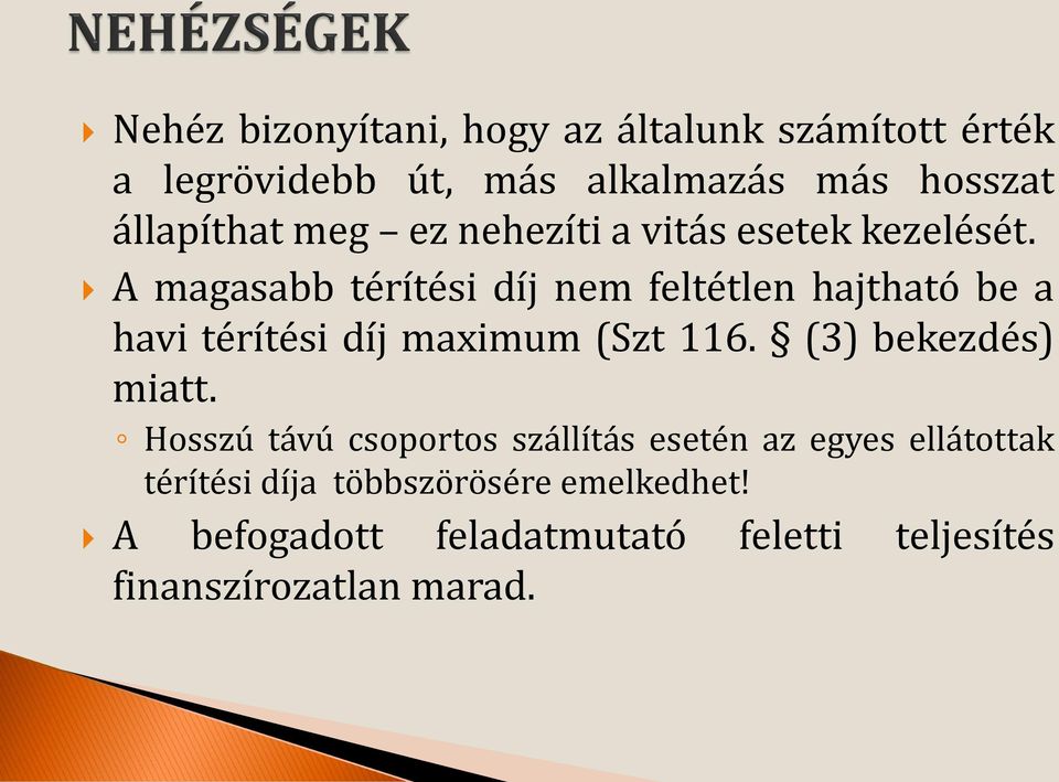 A magasabb térítési díj nem feltétlen hajtható be a havi térítési díj maximum (Szt 116.