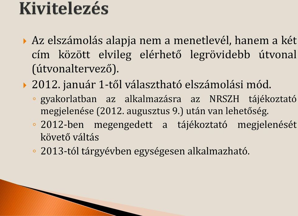 gyakorlatban az alkalmazásra az NRSZH tájékoztató megjelenése (2012. augusztus 9.