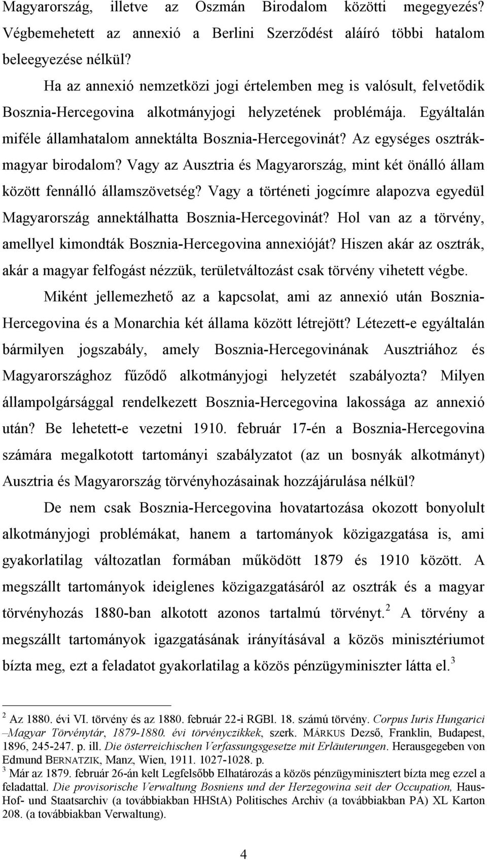 Az egységes osztrákmagyar birodalom? Vagy az Ausztria és Magyarország, mint két önálló állam között fennálló államszövetség?