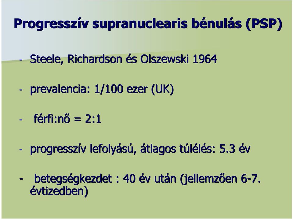 2:1 - progresszív v lefolyású, átlagos túlélés: t 5.