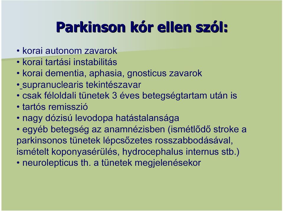 dózisú levodopa hatástalansága egyéb betegség az anamnézisben (ismétlődő stroke a parkinsonos tünetek