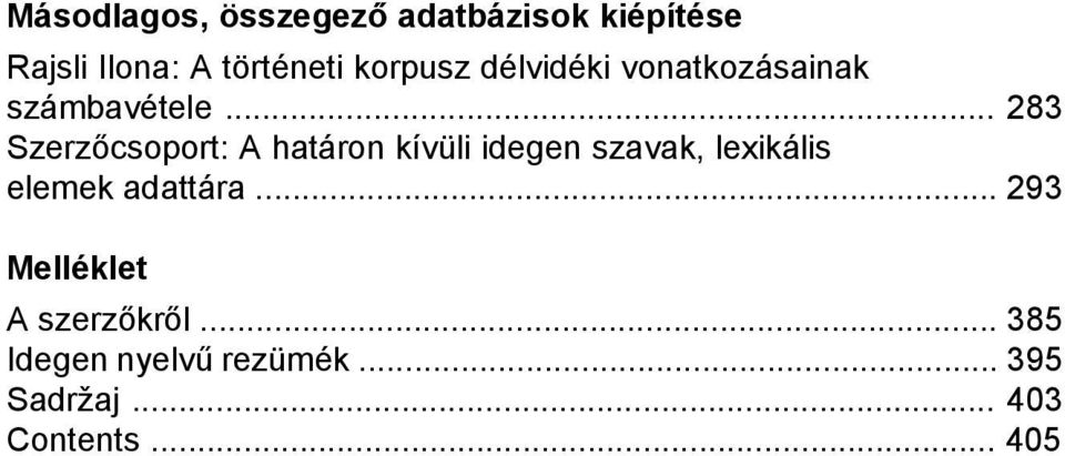 .. 283 Szerzőcsoport: A határon kívüli idegen szavak, lexikális elemek