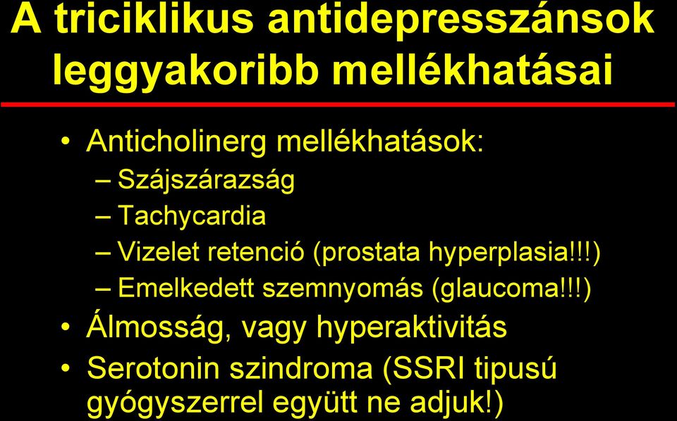 (prostata hyperplasia!!!) Emelkedett szemnyomás (glaucoma!