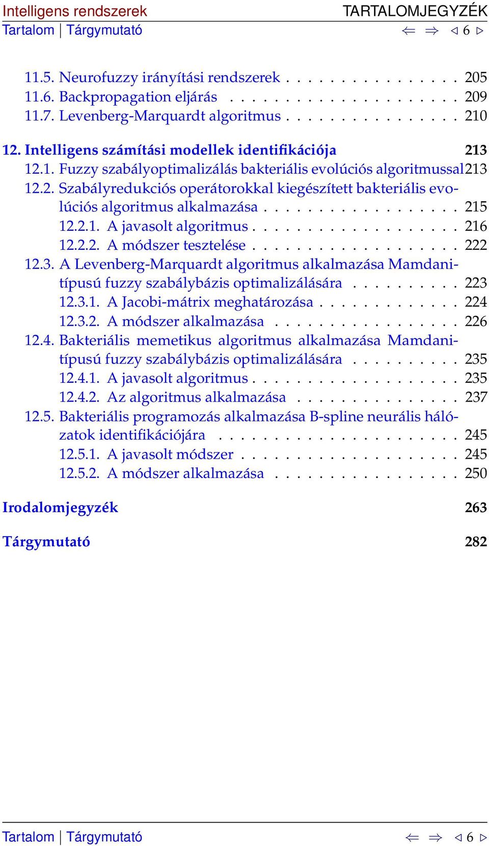 ................. 25 2.2.. A javasolt algoritmus................... 26 2.2.2. A módszer tesztelése................... 222 2.3.