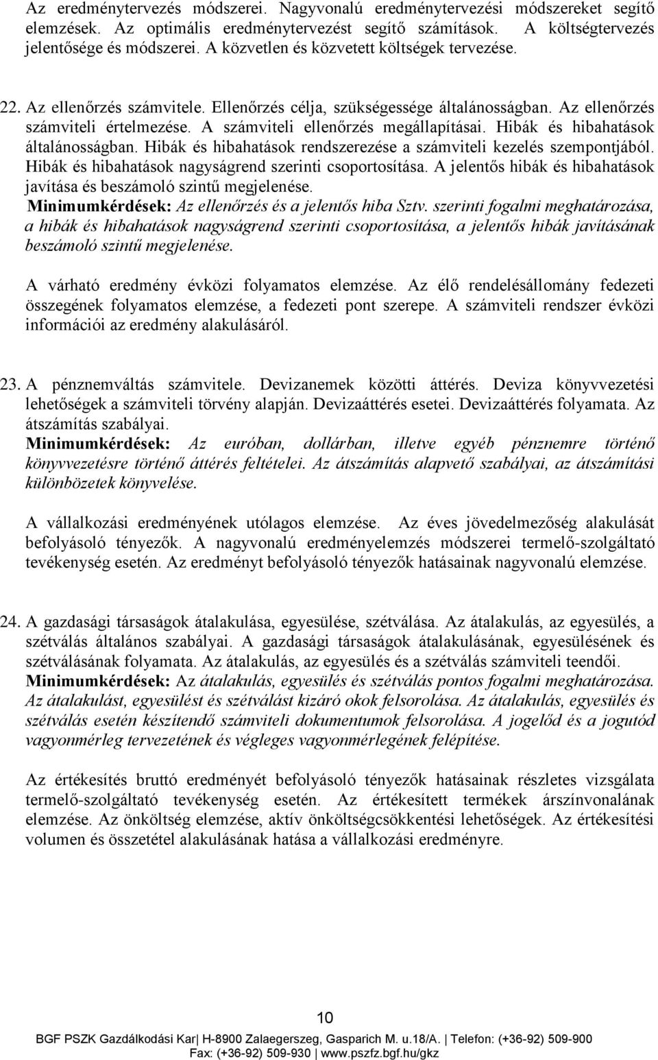 A számviteli ellenőrzés megállapításai. Hibák és hibahatások általánosságban. Hibák és hibahatások rendszerezése a számviteli kezelés szempontjából.