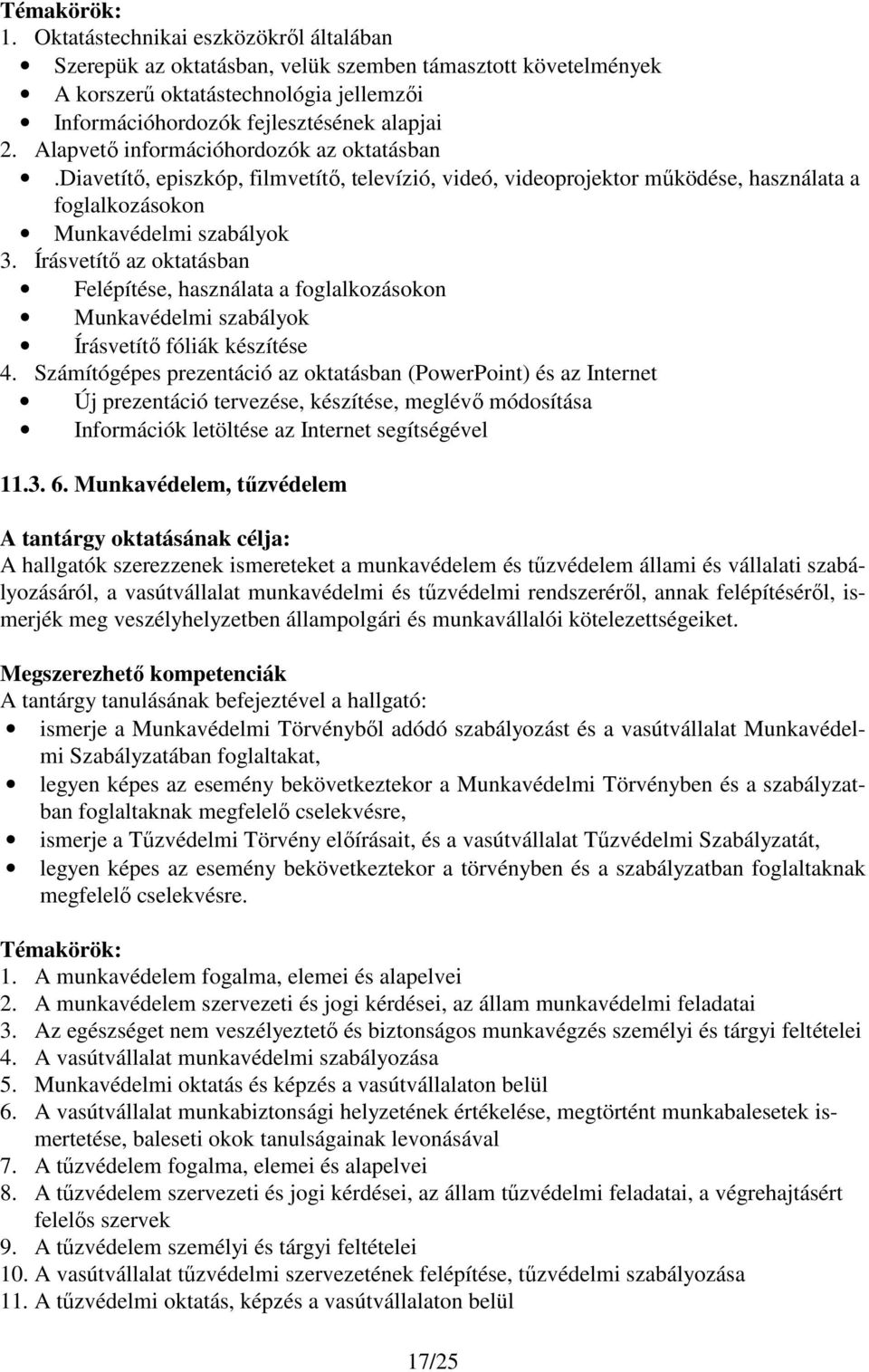 Írásvetítő az oktatásban Felépítése, használata a foglalkozásokon Munkavédelmi szabályok Írásvetítő fóliák készítése 4.