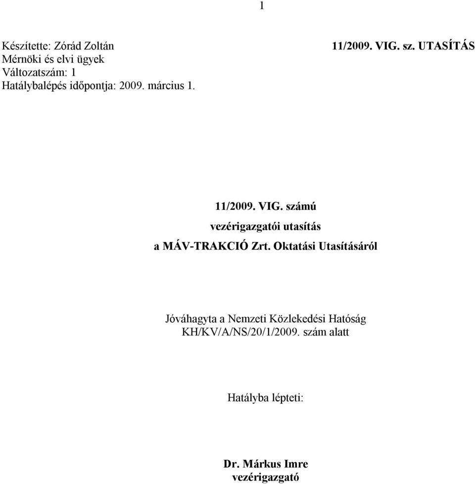 sz. UTASÍTÁS 11/2009. VIG. számú vezérigazgatói utasítás a MÁV-TRAKCIÓ Zrt.