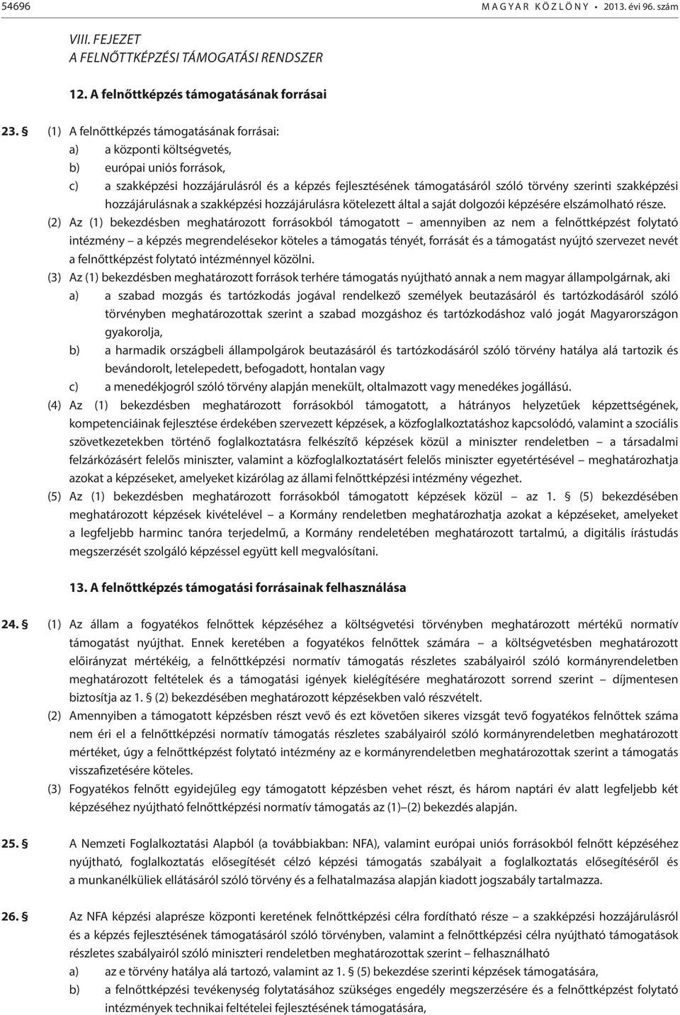 szakképzési hozzájárulásnak a szakképzési hozzájárulásra kötelezett által a saját dolgozói képzésére elszámolható része.