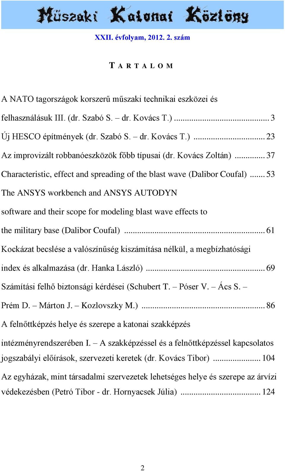 .. 53 The ANSYS workbench and ANSYS AUTODYN software and their scope for modeling blast wave effects to the military base (Dalibor Coufal).