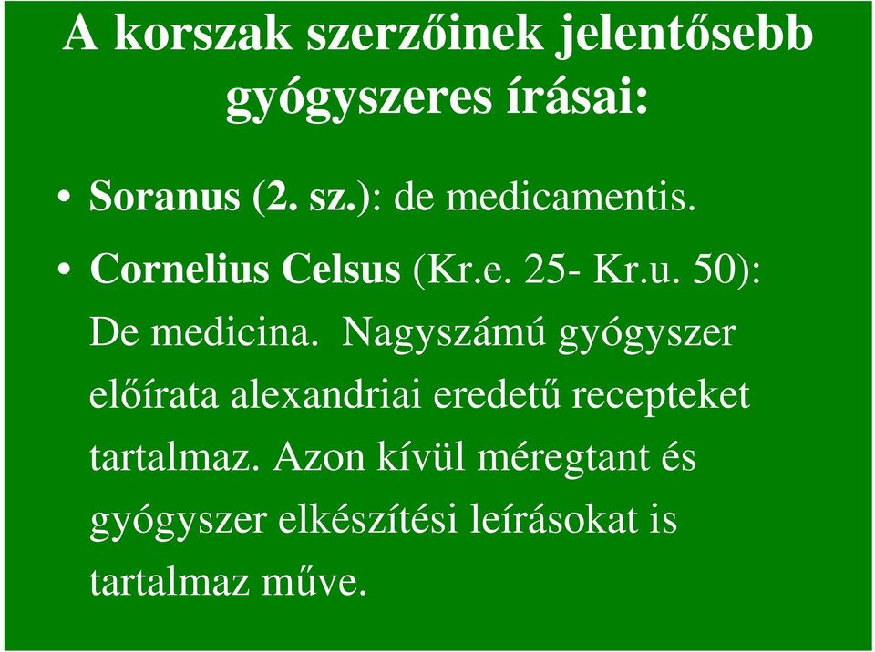 Nagyszámú gyógyszer elıírata alexandriai eredető recepteket tartalmaz.